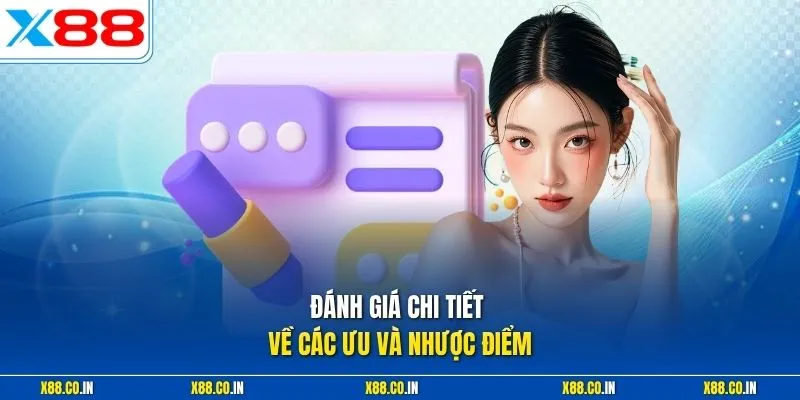 Đánh giá chi tiết về các ưu và nhược điểm